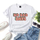 No Bad Days Women’s T-shirt